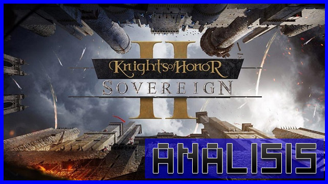 Análisis Knights of Honor 2 Sovereign!: Uno de los clásicos de la gran  estrategia regresa a la actualidad, pero no de la manera que muchos  deseábamos - Reseñas 3DJuegos